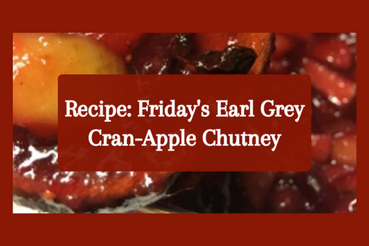 Recipe: Friday's Earl Grey Cran-Apple Chutney
