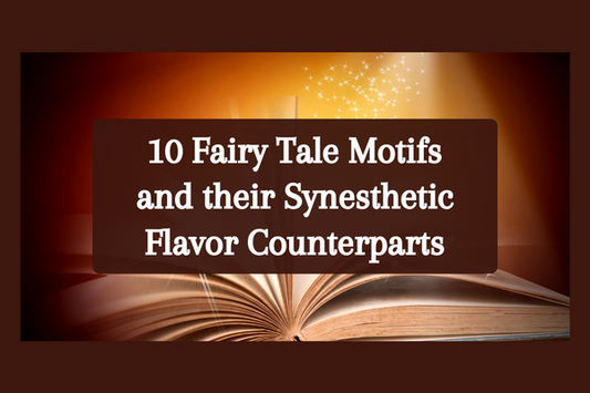 10 Fairy Tale Motifs And Their Synesthetic Flavor Counterparts