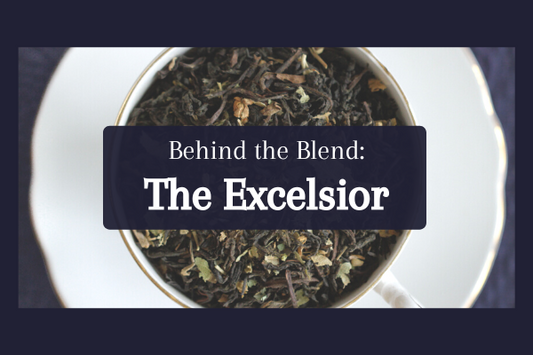 Behind the Blend: The Excelsior