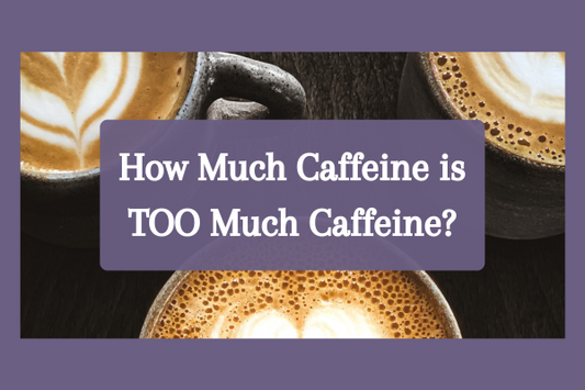 How much caffeine is too much caffeine?
