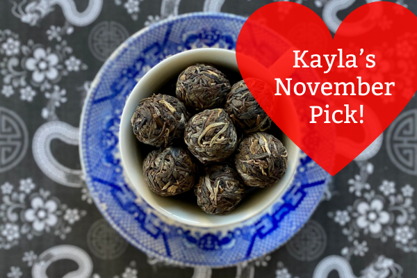 Kayla's November Pick: Ming Feng Shan Dragon Ball Sheng Puer